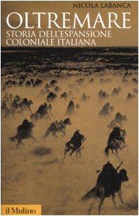 Oltremare. Storia dell'espansione coloniale italiana