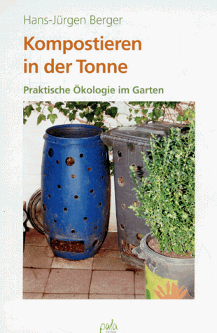 Kompostieren in der Tonne. Praktische Ökologie im Garten