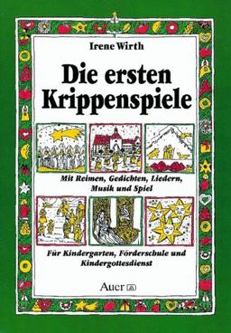 Die ersten Krippenspiele: Mit Reimen, Gedichten, Liedern, Musik und Spiel. Für Kindergarten, Förderschule und Kindergottesdienst