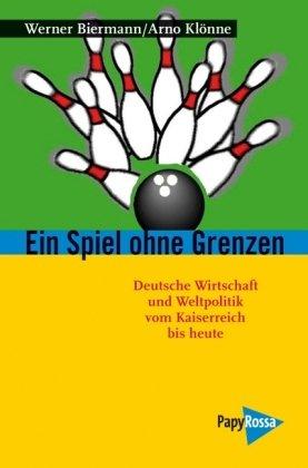 Ein Spiel ohne Grenzen: Wirtschaft und Politik Weltmachtampitionen in Deutschland 1817 bis heute