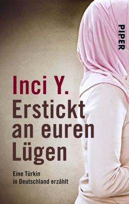 Erstickt an euren Lügen: Eine Türkin in Deutschland erzählt