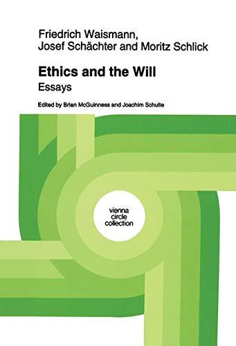 Ethics and the Will: Essays (Vienna Circle Collection, 21, Band 21)