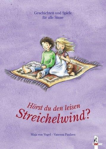 Hörst du den leisen Streichelwind? Geschichten und Spiele für alle Sinne