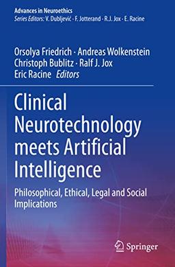 Clinical Neurotechnology meets Artificial Intelligence: Philosophical, Ethical, Legal and Social Implications (Advances in Neuroethics)