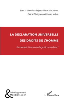 La Déclaration universelle des drois de l'homme en 2010 : base légale d'une nouvelle justice mondiale ?