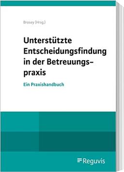 Unterstützte Entscheidungsfindung in der Betreuungspraxis: Unterstützung in der rechtlichen Betreuung