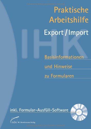 Praktische Arbeitshilfe Export/Import: Basisinformationen und Hinweise zu Formularen  mit Formular-Ausfüll-Software auf CD-ROM