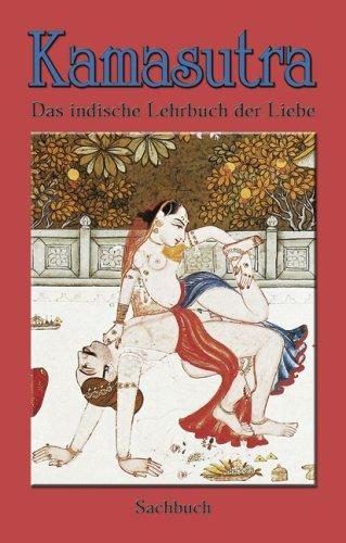 Kamasutra: Das indische Lehrbuch der Liebe