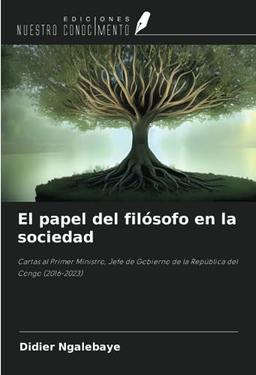 El papel del filósofo en la sociedad: Cartas al Primer Ministro, Jefe de Gobierno de la República del Congo (2016-2023)