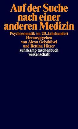 Auf der Suche nach einer anderen Medizin: Psychosomatik im 20. Jahrhundert (suhrkamp taschenbuch wissenschaft)