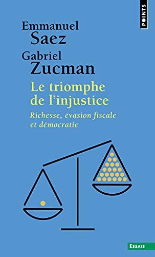 Le triomphe de l'injustice : richesse, évasion fiscale et démocratie