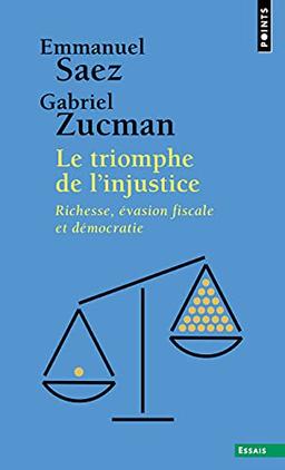 Le triomphe de l'injustice : richesse, évasion fiscale et démocratie