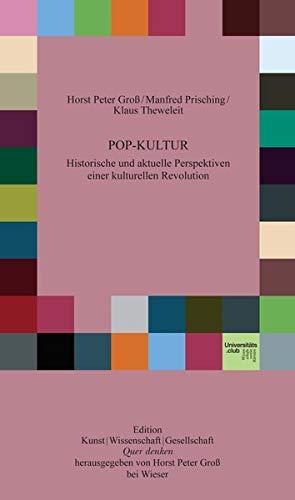 POP-KULTUR: Historische und aktuelle Perspektiven einer kulturellen Revolution (Edition Quer denken)