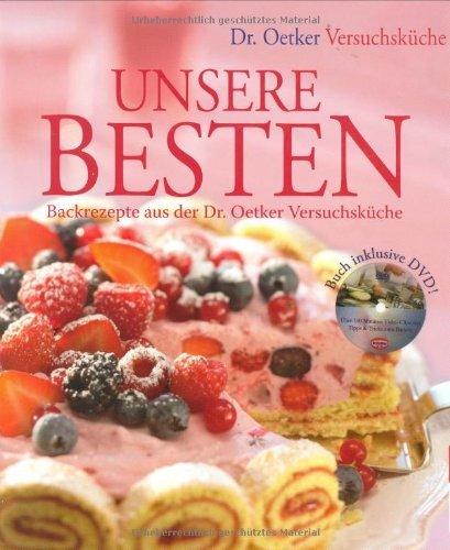 Unsere Besten - Backrezepte aus der Dr. Oetker Versuchsküche - mit DVD