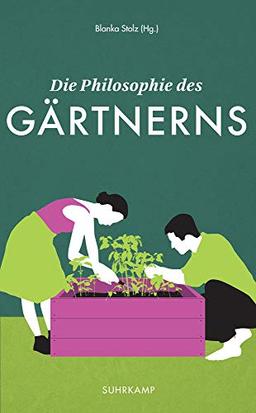 Die Philosophie des Gärtnerns (suhrkamp taschenbuch)