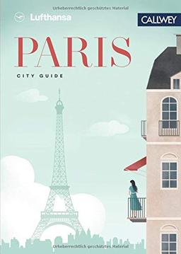 Lufthansa City Guide - Paris: Durch die Stadt mit Insidern wie Marc Levy, Pierre Frey und Vitalie Taittinger