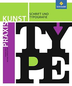 Praxis Kunst - Sekundarstufe II: Praxis Kunst: Schrift und Typografie