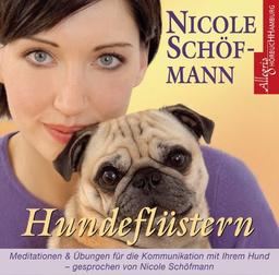 Hundeflüstern. CD: Meditationen und Übungen für die Kommunikation mit Ihrem Hund