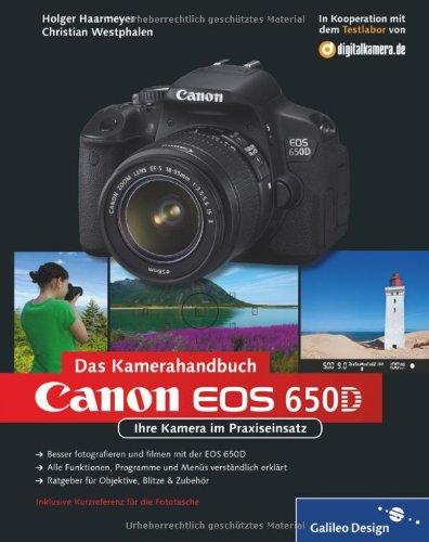 Canon EOS 650D. Das Kamerahandbuch: Ihre Kamera im Praxiseinsatz (Galileo Design)