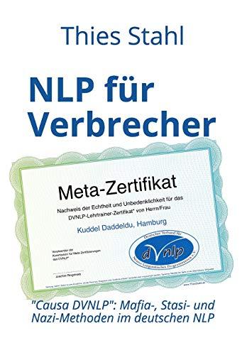 NLP für Verbrecher - "Causa DVNLP": Mafia-, Stasi- und Nazi-Methoden im deutschen NLP