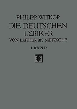 Die Deutschen Lyriker: Von Luther bis Nietzsche