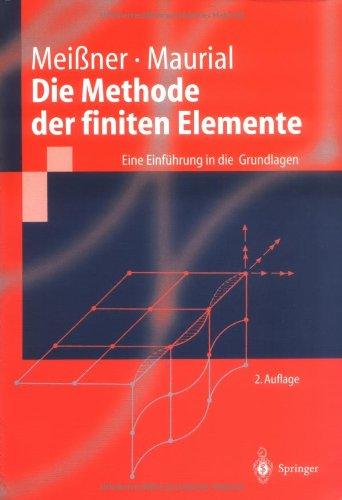 Die Methode der finiten Elemente: Eine Einführung in die Grundlagen (Springer-Lehrbuch)