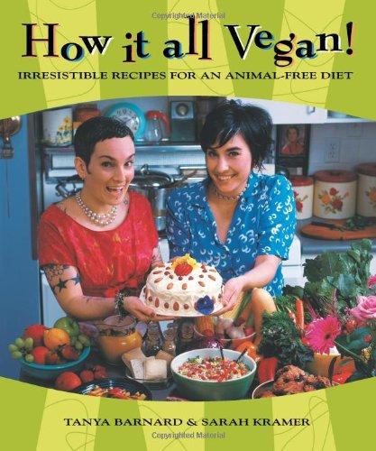 How It All Vegan!: Irresistible Recipes for an Animal-Free Diet