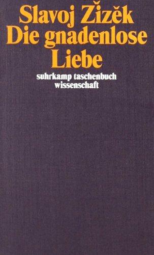 Die gnadenlose Liebe (suhrkamp taschenbuch wissenschaft)