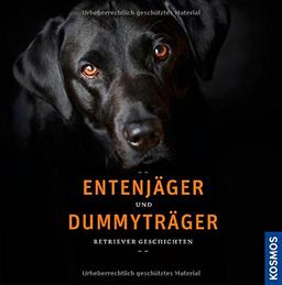 Entenjäger und Dummyträger: Retriever Geschichten