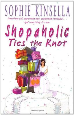 Shopaholic Ties The Knot: (Shopaholic Book 3)