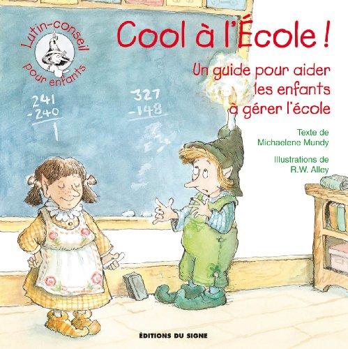 Cool à l'école ! : un guide pour aider les enfants à gérer les problèmes qu'ils rencontrent à l'école