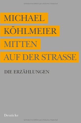 Mitten auf der Straße: Die Erzählungen