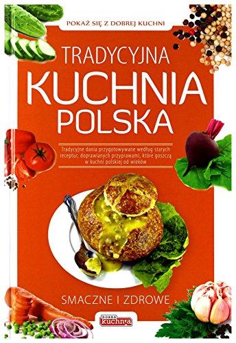 Dobra kuchnia. Tradycyjna kuchnia polska [KSIÄĹťKA]