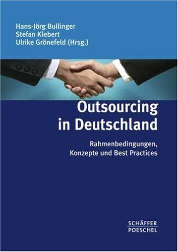 Outsourcing-Projekte erfolgreich realisieren: Strategie, Konzept, Partnerauswahl - Mit Vorgehensweisen, Fallbeispielen und Checklisten