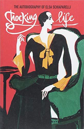 Shocking Life: The Autobiography of Elsa Schiaparelli (V&A Fashion Perspectives)