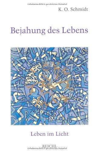 Bejahung des Lebens: Leben im Licht. 111 Hilfen zu sinnerfüllter Lebensführung