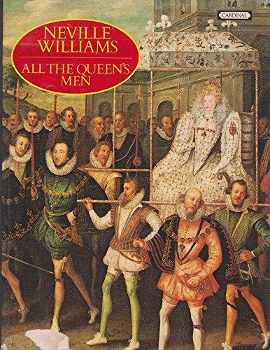 All the Queen's Men: Elizabeth I and Her Courtiers