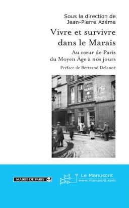 Vivre et survivre dans le Marais : au coeur de Paris, du Moyen Age à nos jours