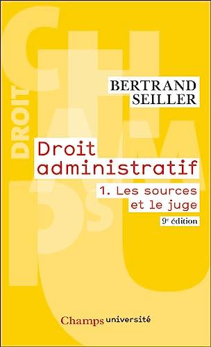 Droit administratif. Vol. 1. Les sources et le juge