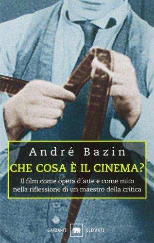 Che cosa è il cinema? Il film come opera d'arte e come mito nella riflessione di un maestro della critica