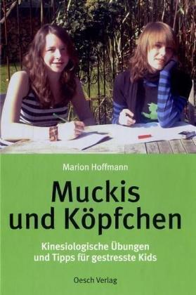 Muckis und Köpfchen: Kinesiologische Übungen und Tipps für gestresste Kids