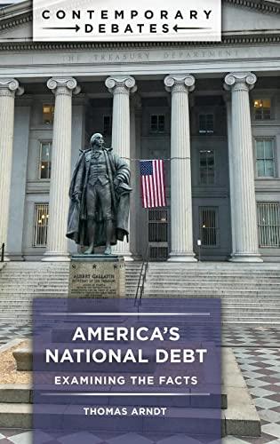 America's National Debt: Examining the Facts (Contemporary Debates)