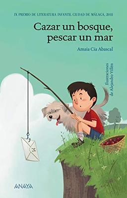 Cazar un bosque, pescar un mar (LITERATURA INFANTIL - Premio Ciudad de Málaga)