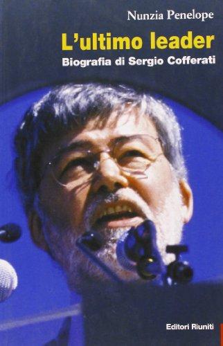 L'ultimo leader. Biografia di Sergio Cofferati (Primo piano)