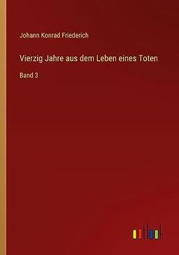 Vierzig Jahre aus dem Leben eines Toten: Band 3