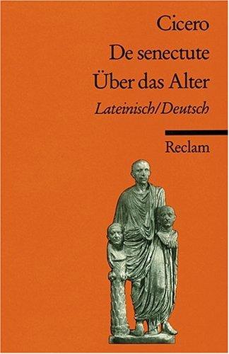 Cato maior de senectute /Cato der Ältere über das Alter: Lat. /Dt.