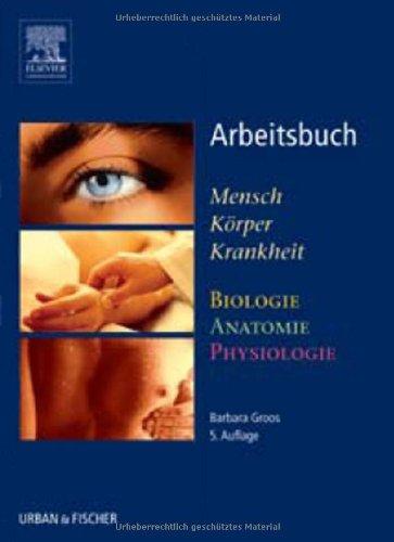 Arbeitsbuch zu Mensch Körper Krankheit & Biologie Anatomie Physiologie