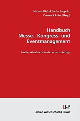 Handbuch Messe-, Kongress- und Eventmanagement.: 2., aktualisierte und erweiterte Auflage.