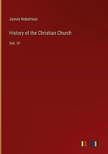 History of the Christian Church: Vol. IV