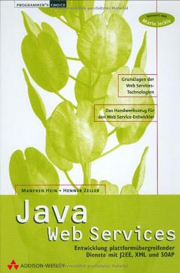 Java WebServices . Entwicklung plattformübergreifender Dienste mit XML und SOAP (Programmer's Choice)